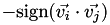 $-\mbox{sign}(\vec{v_i}\cdot\vec{v_j})$